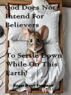 cover image of God Does Not Intend For Believers to Settle Down While On This Earth!